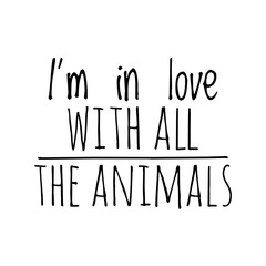 ''I'm in love with all the animals'' Lettering