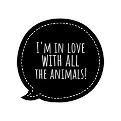 ''I'm in love with all the animals'' Lettering