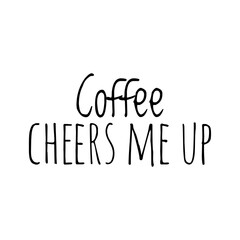 ''Coffee cheers me up'' Lettering
