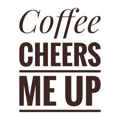 ''Coffee cheers me up'' Lettering