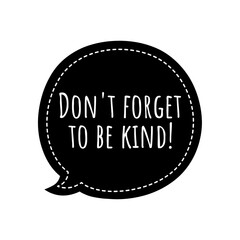 ''Don't forget to be kind'' Lettering