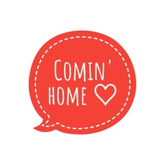 ''Comin' home'' Lettering