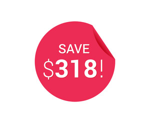 Save $318 dollars, $318 us dollar save