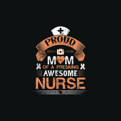 This is a Proud mom of a fresking awesome nurse t-shirt design