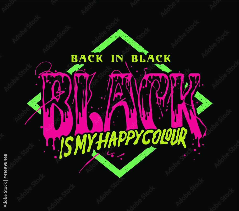Poster back in black, black is my happy color slogan print design with custom typography illustration