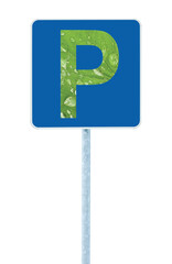 Parking place road sign, grey pole post, isolated blue traffic roadside signage, green P, leaf closeup background, raindrops, environment protection concept