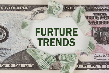 The dollar is torn in the center. In the center it is written - FURTURE TRENDS
