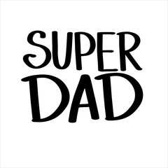Super dad hand lettering vector typography illustartion for poster, print, postcard, t shirt print and gift design