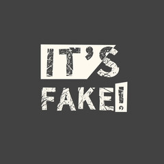 It's fake. Grunge vintage phrase. Typography, t-shirt graphics, print, poster, banner, slogan, flyer, postcard.