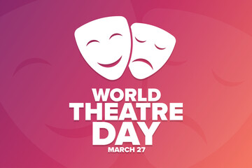 World Theatre Day. March 27. Holiday concept. Template for background, banner, card, poster with text inscription. Vector EPS10 illustration.