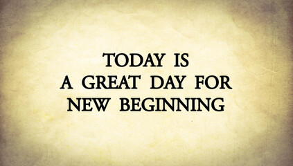 Fototapeta na wymiar Inspire quote “Today is a great day for new beginning”