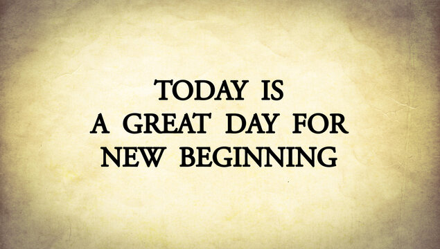Inspire quote “Today is a great day for new beginning”