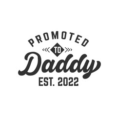 Promoted to daddy, new fathers lettering design vector illustration.