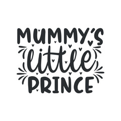 Fototapeta premium Mummys little prince, mothers day quotes lettering design
