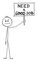 Businessman, man or unemployed worker holding need a job sign. Work and labor concept. Vector cartoon stick figure or character illustration.