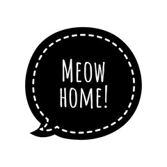 ''Meow home'' Lettering