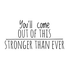 ''You'll come out of this stronger than ever'' Lettering