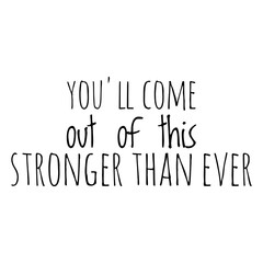 ''You'll come out of this stronger than ever'' Lettering