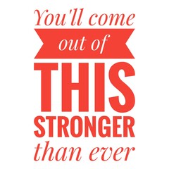 ''You'll come out of this stronger than ever'' Lettering