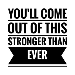 ''You'll come out of this stronger than ever'' Lettering