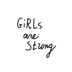 Vector lettering girls are strong hand drawn.Illustration of support and solidarity with females fighting.Handwritten text for equal rights of women on white isolated background with black line.