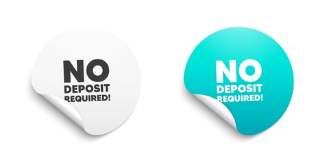 No deposit required. Round sticker with offer message. Promo offer sign. Advertising promotion symbol. Circle sticker mockup banner. No deposit required badge shape. Vector