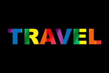 Colorful rainbow travel word lgbt equality symbol lettering on black background. T-shirt poster design concept and diversity freedom idea