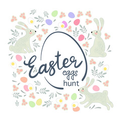 Lettering Easter egg hunt with cute bunnies, leaves and eggs. Vector greeting card