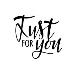 Just for You text with heart design. Hand written lettering on white. Valentines Day, Wedding, element for poster, banner, card, badges, t-shirt, prints. Lover sign. Inscription just for you.