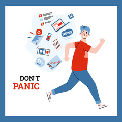 Young man in stress run away from information data stream. Multitasking problem, overloading by work or news from internet. Vector illustration. Poster with lettering Dont panic.