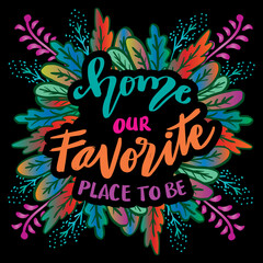 Home our favorite place to be, hand lettering for Wording Design, lettering. Wall art work, Home Art decor, Wall Decals, Art Decor