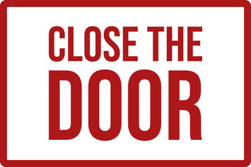 Close the door sign. Dark red background. Safety signs and symbols.