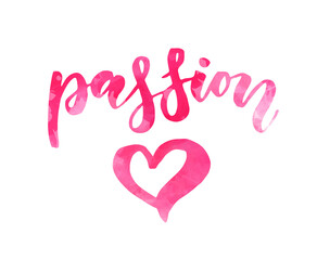 Passion - handwritten modern calligraphy watercolor lettering text. Valentine's day or love story concept illustration.