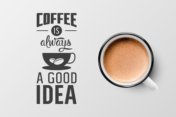 Vector 3d Realistic White Metal Enamel Mug with Foam Coffee - Capuccino, Latte - Isolated. Coffee Cup with Typography Quote, Phrase about Coffee. Stock Illustration. Design Template. Top View