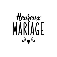 Happy wedding - in French language. Lettering. Ink illustration. Modern brush calligraphy.