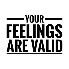 ''Your feelings are valid'' Lettering