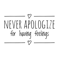 ''Never apologize for having feelings'' Lettering