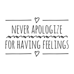 ''Never apologize for having feelings'' Lettering