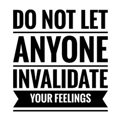 ''Do not let anyone invalidate your feelings'' Lettering