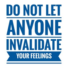''Do not let anyone invalidate your feelings'' Lettering