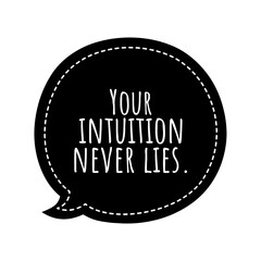 ''Your intuition never lies'' Lettering