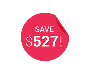 Save $527 dollars, $527 us dollar sticker