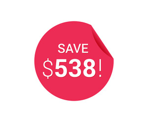 Save $538 dollars, $538 us dollar sticker