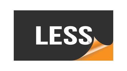 LESS text written on black orange sticker.
