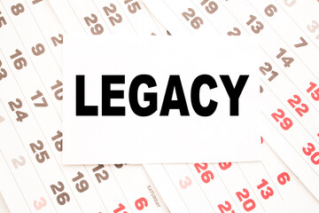 text LEGACY on a sheet from Notepad.a digital background. business concept . business and Finance.