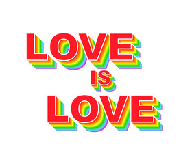 Love is love. Pride rainbow  flag,homosexuality, equality emblem. Parades event announcement banner, placard typography vector design.