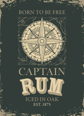 Vector label or banner with the inscription Captain Rum and the words Born to be free. Old hand-drawn wind rose on a dark background with map in a grunge style.