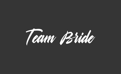 Obraz premium Team bride calligraphy text. Hand drawn lettering element for prints, cards, posters, products packaging, branding.