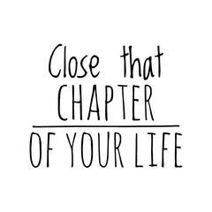 ''Close that chapter of your life'' Lettering