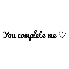''You complete me'' Lettering
